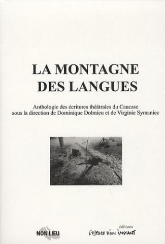 La montagne des langues. Anthologie des écritures théâtrales du Caucase