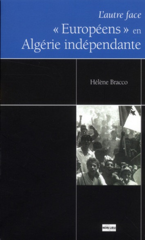 Européens en Algérie indépendante. L'autre face, 2e édition revue et augmentée