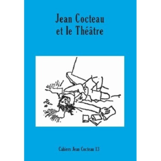 Cahiers Jean Cocteau N° 13 : Jean Cocteau et le théâtre