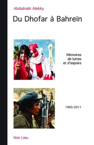 Du Dhofar à Bahreïn. Mémoires de luttes et d'espoirs (1965-2011)