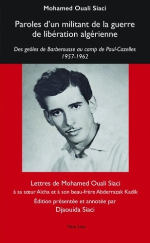 Paroles d'un militant de la guerre de libération algérienne. Des geôles de Barberousse au camp de Pa