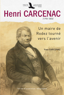 Henri Carcenac (1790-1855). Un maire de Rodez tourné vers l'avenir