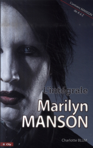 L'intégrale Marilyn Manson. Tout Manson de A à Z