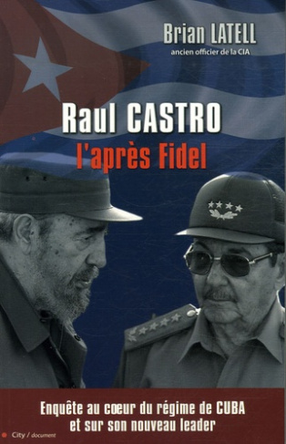 Raul Castro. L'après Fidel