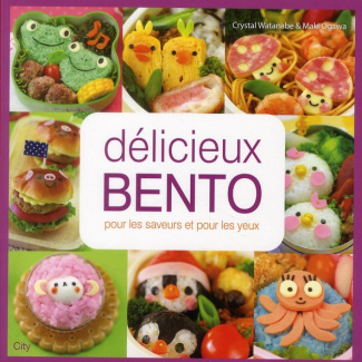 Délicieux Bento. de fabuleuses recettes pour d'adorables repas !
