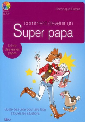 Comment devenir un super papa