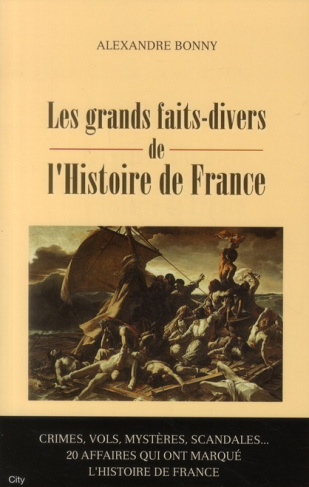 Les grands faits-divers de l'Histoire de France