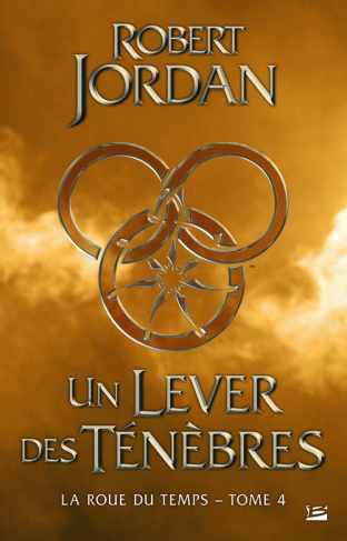 La Roue du Temps Tome 4 : Un lever de ténèbres