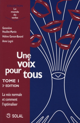 Une voix pour tous. Tome 1, La voix normale et comment l'optimaliser, 3e édition