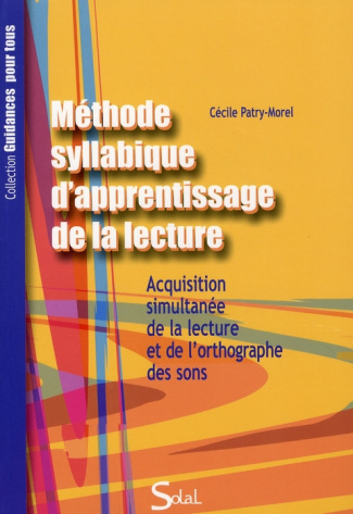 Méthode syllabique d'apprentissage de la lecture. Acquisition simultanée de la lecture et de l'ortho