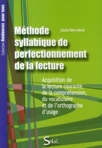 Méthode syllabique de perfectionnement de la lecture. Acquisition de la lecture courante, de la comp