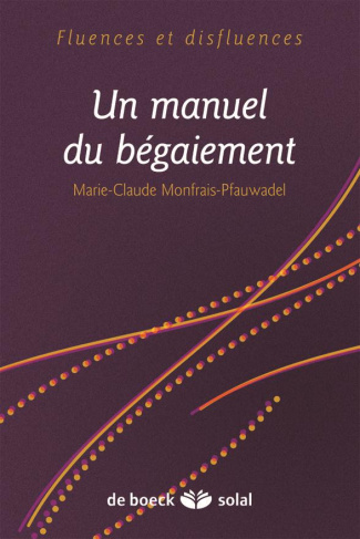 Bégaiement, bégaiements. Un manuel clinique et thérapeutique