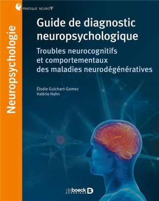 Guide de diagnostic neuropsychologique. Troubles cognitifs et comportementaux des maladies neurodégé
