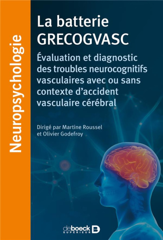 La batterie GRECOGVASC. Evaluation et diagnostic des troubles neurocognitifs vasculaires avec ou san