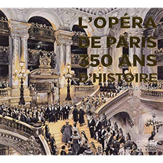 L'Opéra de Paris. 350 ans d'histoire