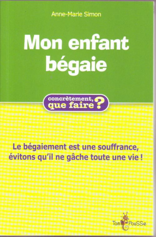 Mon enfant bégaie, Comment l'aider ?