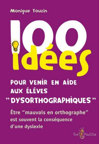 100 idées pour venir en aide aux enfants "dysorthographiques"