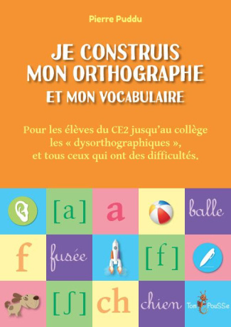 Je construis mon orthographe et mon vocabulaire. Pour les élèves de CE2 jusqu'au collège, les "dysor