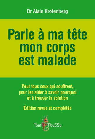 Parle à ma tête mon corps est malade. Edition revue et augmentée