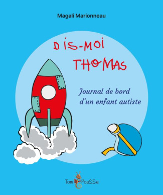 Dis-moi Thomas. Journal de bord d'un enfant autiste