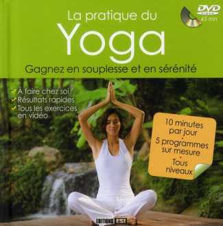 La pratique du Yoga. Avec 1 DVD