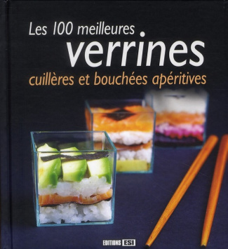 Les 100 meilleures verrines, cuillères et bouchées apéritives