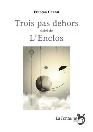 TROIS PAS DEHORS / L'ENCLOS