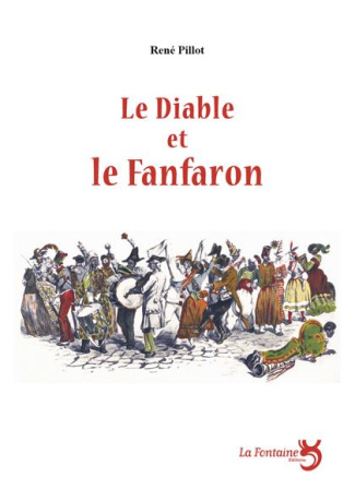 Le diable et le fanfaron : farce carnavalesque en cinq actes