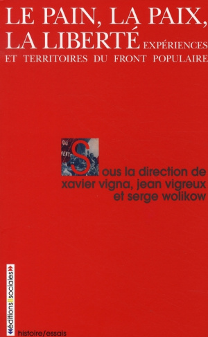Le pain, la paix, la liberté. Expériences et territoires du Front Populaire
