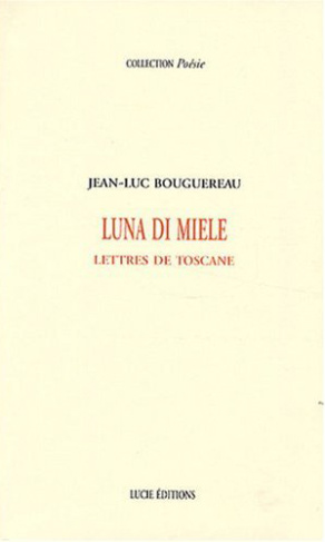 Luna di miele. Lettres de Toscane