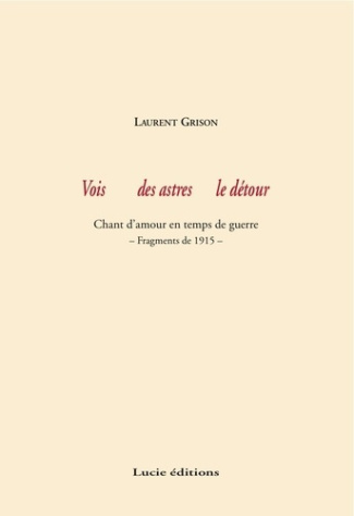 Vois des astres le détour. Chant d'amour en temps de guerre - Fragments de 1915
