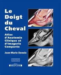 Le Doigt du Cheval. Atlas d?Anatomie Clinique et d?Imagerie Comparée