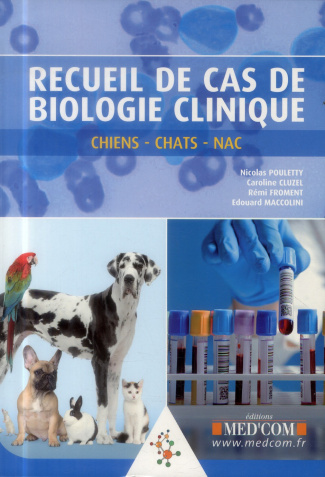 Recueil de cas de biologie clinique. Chiens, chats, NAC