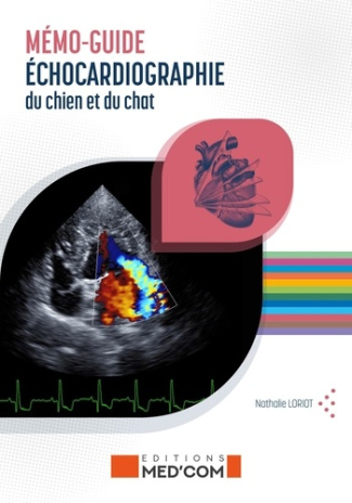 Mémo-guide d'échographie du chien et du chat. Echocardiographie ; échographie abdominale