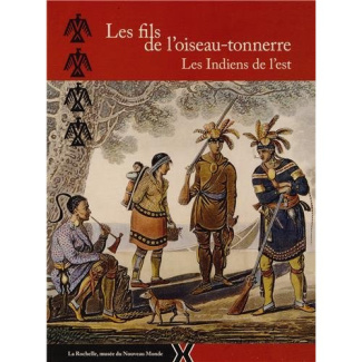 Les fils de l'oiseau-tonnerre. Les Indiens de l'est