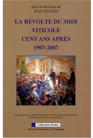 La révolte du Midi viticole cent ans après. 1907-2007
