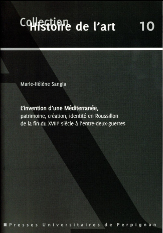 L'invention d'une Méditerranée, patrimoine, création, identité en Roussillon de la fin du XVIIIe siè