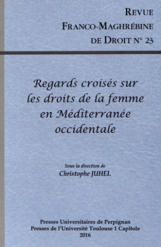 Revue franco-maghrébine de droit N° 23/2016 : Regards croisés sur les droits de la femme en Méditerr