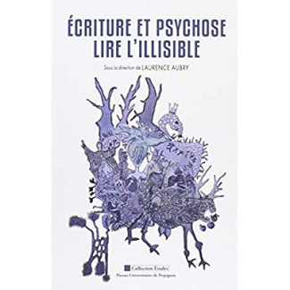 Ecriture et psychose : lire l'illisible