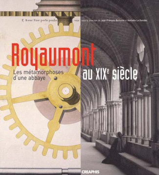 Royaumont au XIXe siècle. Les métamorphoses d'une abbaye