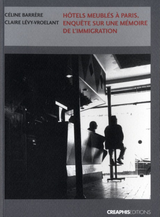 Hôtels meublés à Paris, enquête sur une mémoire de l'immigration