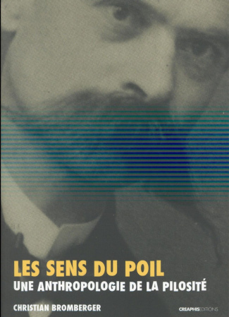 Le sens du poil. Une anthropologie de la pilosité