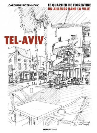 Tel-Aviv. Le quartier de Florentine, un ailleurs dans la ville