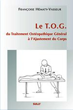 Le TOG. Du Traitement Ostéopathique Général à l'Ajustement du Corps
