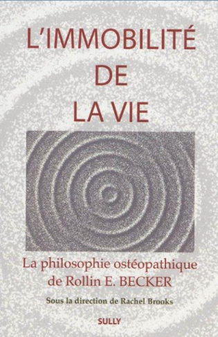 L'immobilité de la vie. La philosophie ostéopathique de Rollin E Becker