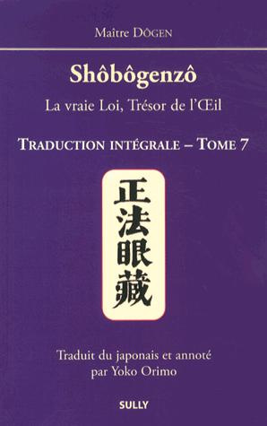 Shôbôgenzô, la vraie Loi, Trésor de l'Oeil. Traduction intégrale Tome 7