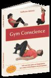 Gym Conscience. 140 exercices pour se réapproprier son corps et développer ses perceptions