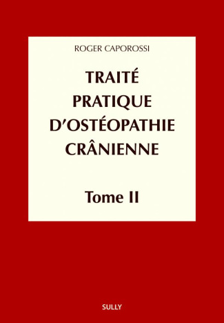 Traité pratique d'ostéopathie crânienne. Tome 2, Méthodologie diagnostique et thérapeutique