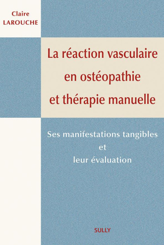 La réaction vasculaire en ostéopathie et en thérapie manuelle. Ses manifestations tangibles et leur