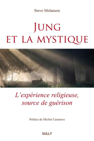 Jung et la mystique. L'expérience religieuse, source de guérison
